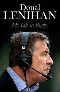 Cover image for Donal Lenihan: My Life in Rugby