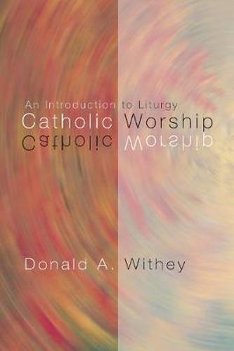 Cover image for Catholic Worship: An Intoduction to Liturgy