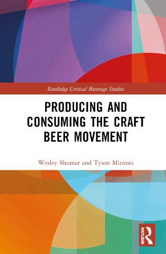 Cover image for Producing and Consuming the Craft Beer Movement