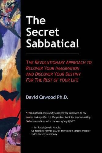 Cover image for The Secret Sabbatical: The Revolutionary Approach to Recover Your Imagination and Discover Your Destiny for the Rest of Your Life