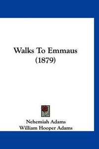 Cover image for Walks to Emmaus (1879)