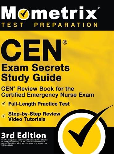 Cover image for CEN Exam Secrets Study Guide - CEN Review Book for the Certified Emergency Nurse Exam, Full-Length Practice Test, Step-by-Step Review Video Tutorials: [3rd Edition]