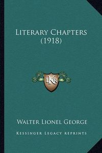 Cover image for Literary Chapters (1918)