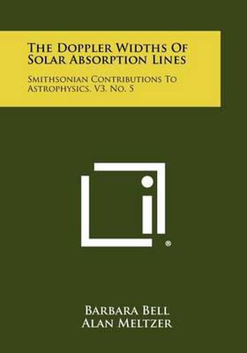 Cover image for The Doppler Widths of Solar Absorption Lines: Smithsonian Contributions to Astrophysics, V3, No. 5