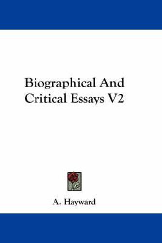 Cover image for Biographical and Critical Essays V2