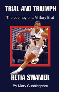 Cover image for Trial and Triumph: The Journey of a Military Brat Ketia Swanier