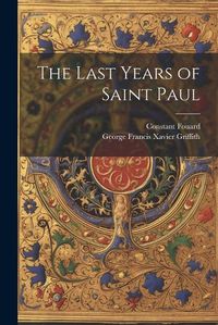 Cover image for The Last Years of Saint Paul