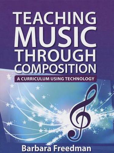 Cover image for Teaching Music Through Composition: A Curriculum Using Technology