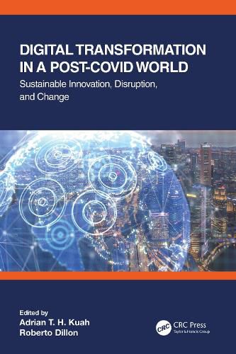 Digital Transformation in a Post-COVID World: Sustainable Innovation, Disruption, and Change