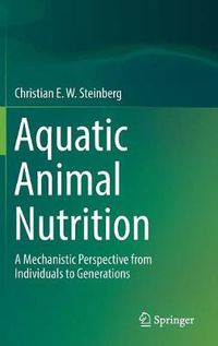 Cover image for Aquatic Animal Nutrition: A Mechanistic Perspective from Individuals to Generations