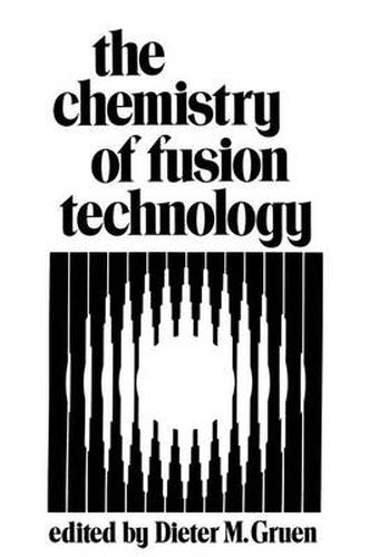 Cover image for The Chemistry of Fusion Technology: Proceedings of a Symposium on the Role of Chemistry in the Development of Controlled Fusion, an American Chemical Society Symposium, held in Boston, Massachusetts, April 1972