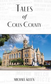 Cover image for Tales of Coles County, Illinois