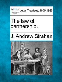 Cover image for The Law of Partnership.