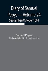 Cover image for Diary of Samuel Pepys - Volume 24: September/October 1663