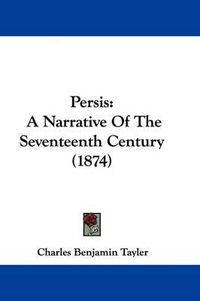 Cover image for Persis: A Narrative Of The Seventeenth Century (1874)