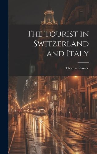 Cover image for The Tourist in Switzerland and Italy