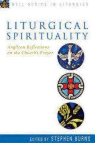 Cover image for Liturgical Spirituality: Anglican Reflections on the Church's Prayer