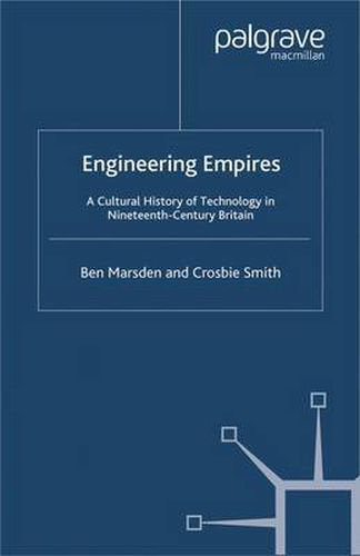 Cover image for Engineering Empires: A Cultural History of Technology in Nineteenth-Century Britain