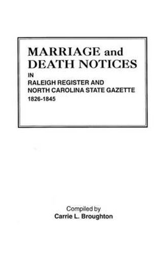 Cover image for Marriage and Death Notices in Raleigh Register and North Carolina State Gazette, 1826-1845