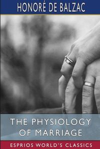 Cover image for The Physiology of Marriage (Esprios Classics)