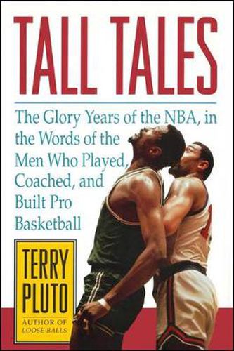 Cover image for Tall Tales: The Glory Years of the NBA, in the Words of the Men Who Played, Coached, and Built Pro Basketball