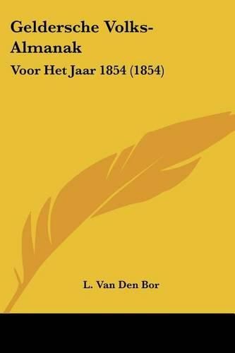 Geldersche Volks-Almanak: Voor Het Jaar 1854 (1854)