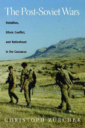 Cover image for The Post-Soviet Wars: Rebellion, Ethnic Conflict, and Nationhood in the Caucasus