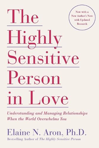 Cover image for The Highly Sensitive Person in Love: Understanding and Managing Relationships When the World Overwhelms You