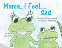 Cover image for Mama, I Feel... Sad