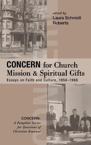 Concern for Church Mission and Spiritual Gifts: Essays on Faith and Culture, 1958-1968