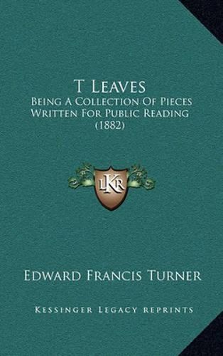 T Leaves: Being a Collection of Pieces Written for Public Reading (1882)