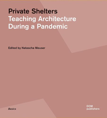 Cover image for Private Shelters: Teaching Architecture During a Pandemic