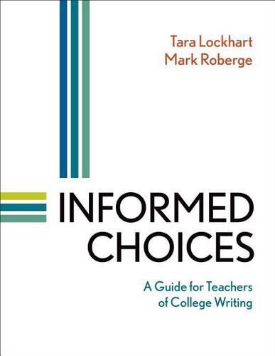 Informed Choices: A Guide for Teachers of College Writing