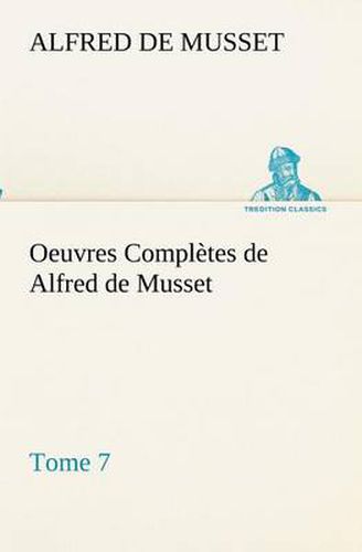 Cover image for Oeuvres Completes de Alfred de Musset - Tome 7.