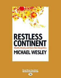 Cover image for Restless Continent: Wealth, Rivalry and Asia's New Geopolitics