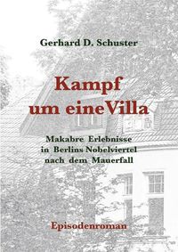 Cover image for Kampf um eine Villa: Makabre Erlebnisse in Berlins Nobelviertel nach dem Mauerfall