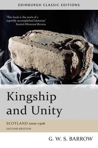 Kingship and Unity: Scotland 1000-1306