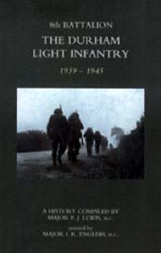 Cover image for 8th Battalion the Durham Light Infantry 1939-1945