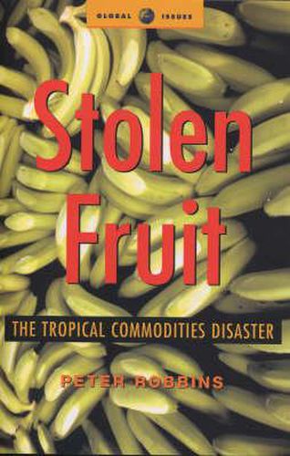 Cover image for Stolen Fruit: The Tropical Commodities Disaster