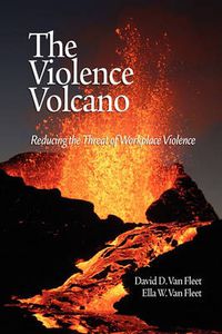 Cover image for The Violence Volcano: Reducing the Threat of Workplace Violence