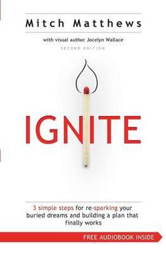 Cover image for Ignite: 3 Simple Steps for re-sparking Your Buried Dreams and Building a Plan That Finally Works