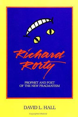 Richard Rorty: Prophet and Poet of the New Pragmatism