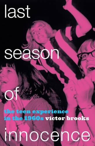 Cover image for Last Season of Innocence: The Teen Experience in the 1960s