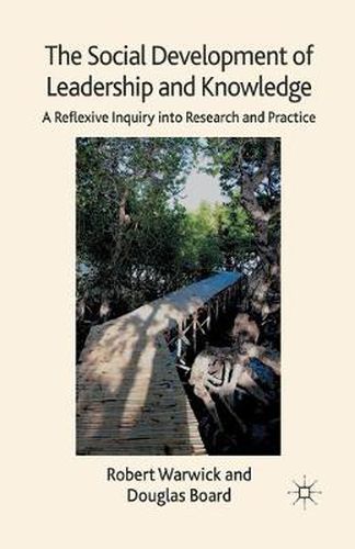 Cover image for The Social Development of Leadership and Knowledge: A Reflexive Inquiry into Research and Practice