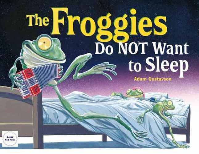 Cover image for The Froggies Do NOT Want to Sleep