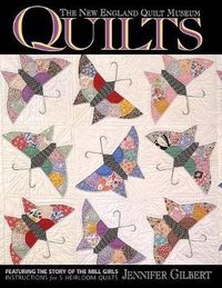 Cover image for The New England Quilt Museum Quilts: Featuring the Story of the Mill Girls - Instructions for 5 Heirloom Quilts