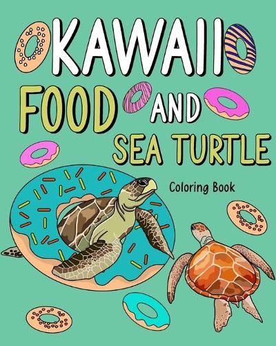 Cover image for Kawaii Food and Sea Turtle Coloring Book