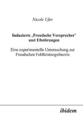 Cover image for Induzierte Freudsche Versprecher und Essst rungen. Eine experimentelle Untersuchung zur Freudschen Fehlleistungstheorie