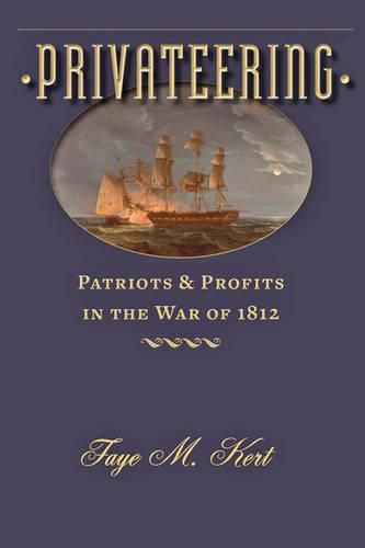 Cover image for Privateering: Patriots and Profits in the War of 1812