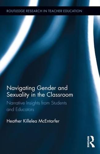 Cover image for Navigating Gender and Sexuality in the Classroom: Narrative Insights from Students and Educators